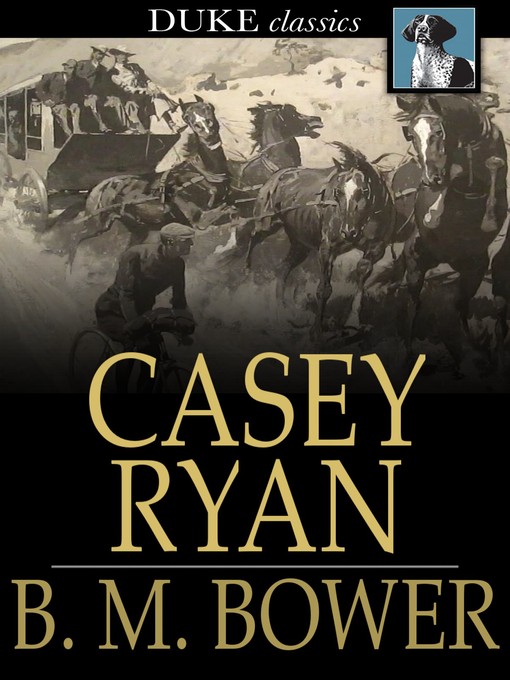 Title details for Casey Ryan by B. M. Bower - Wait list